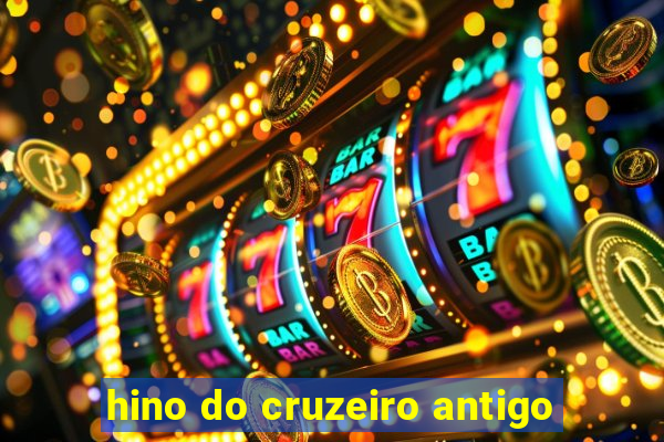 hino do cruzeiro antigo