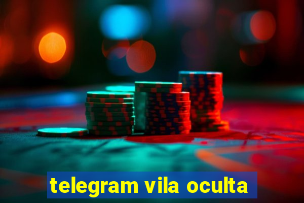 telegram vila oculta