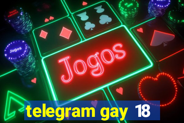 telegram gay 18