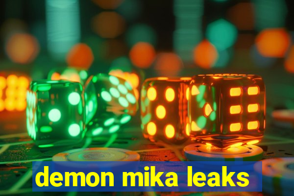 demon mika leaks