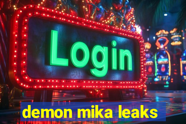 demon mika leaks