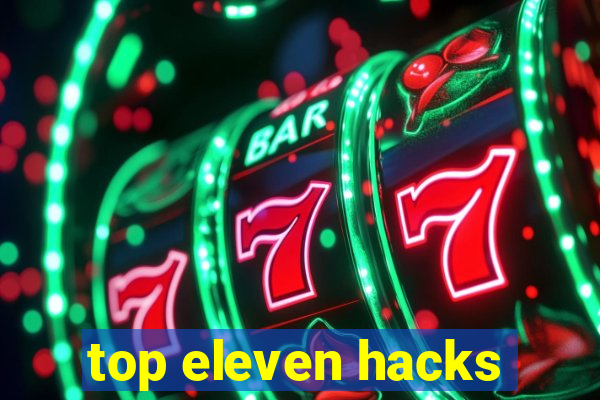 top eleven hacks