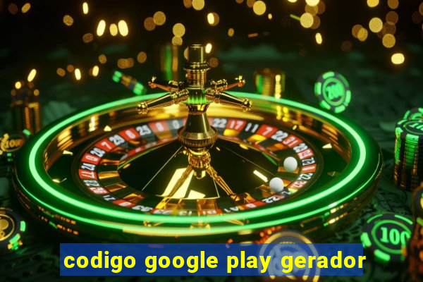 codigo google play gerador