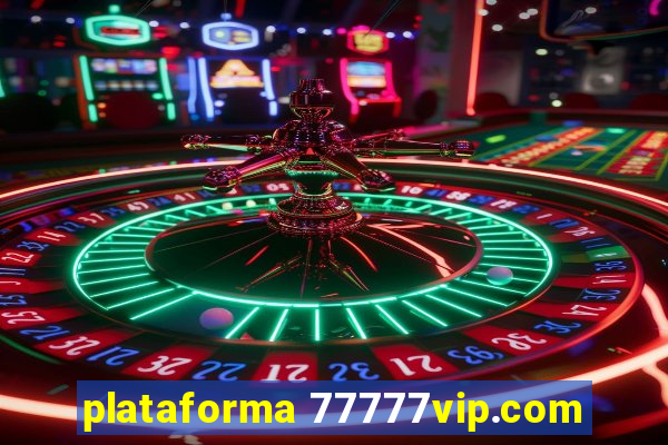 plataforma 77777vip.com