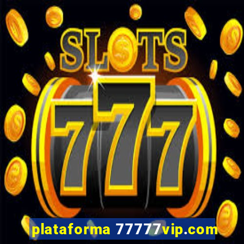 plataforma 77777vip.com