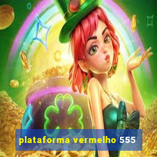 plataforma vermelho 555