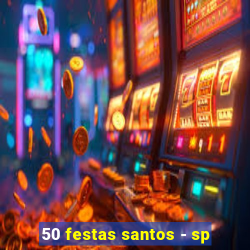 50 festas santos - sp