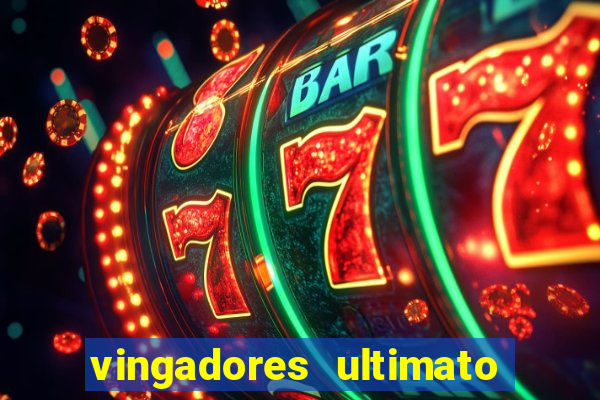 vingadores ultimato assistir dublado