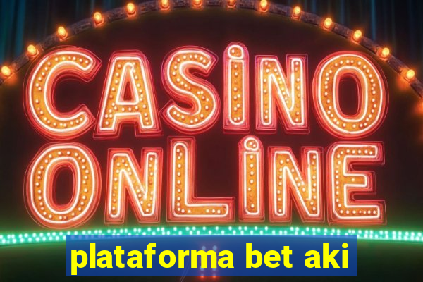 plataforma bet aki