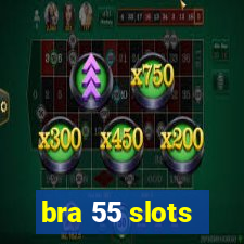 bra 55 slots