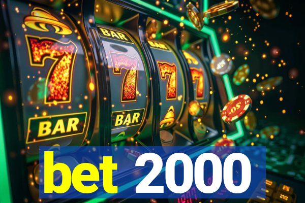 bet 2000