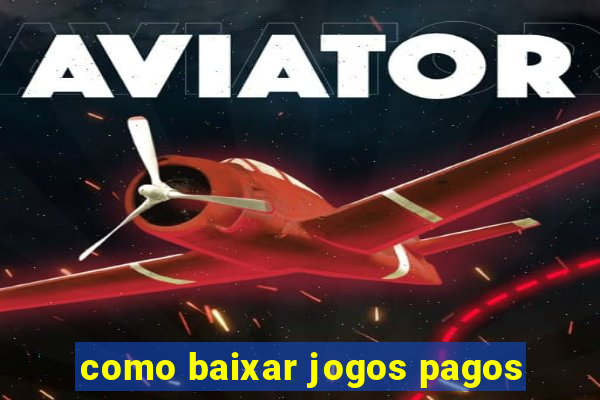 como baixar jogos pagos