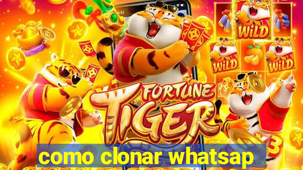 como clonar whatsap