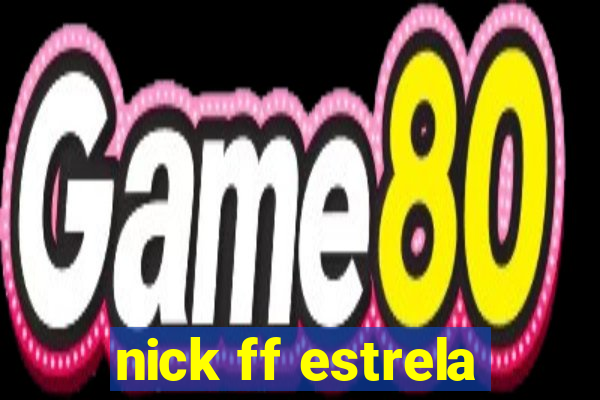 nick ff estrela