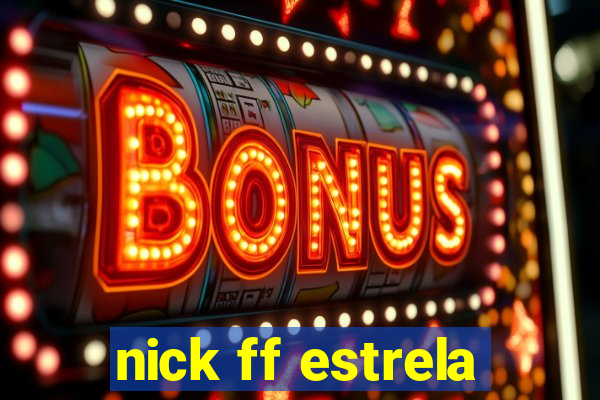 nick ff estrela