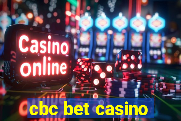 cbc bet casino