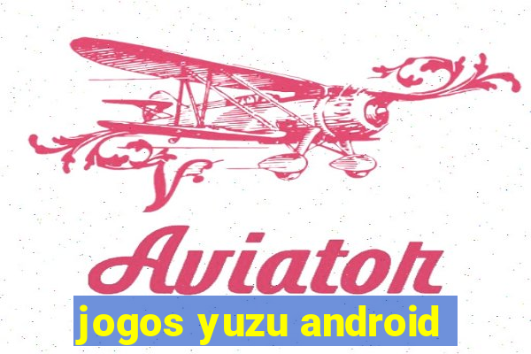 jogos yuzu android