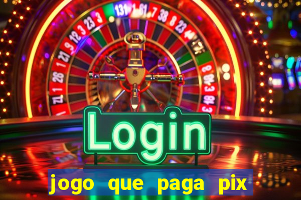 jogo que paga pix de verdade