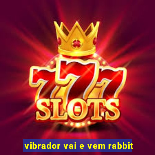 vibrador vai e vem rabbit