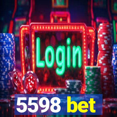 5598 bet