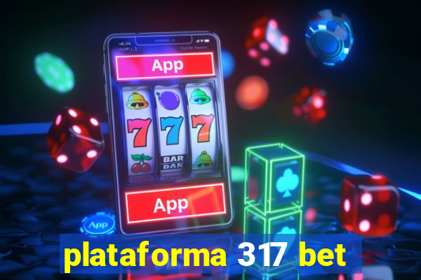 plataforma 317 bet