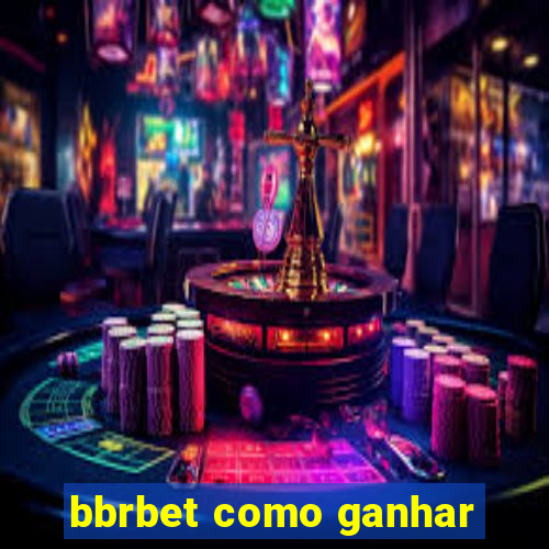 bbrbet como ganhar