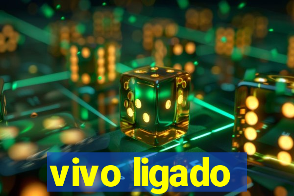 vivo ligado