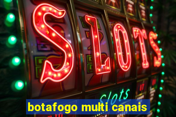 botafogo multi canais