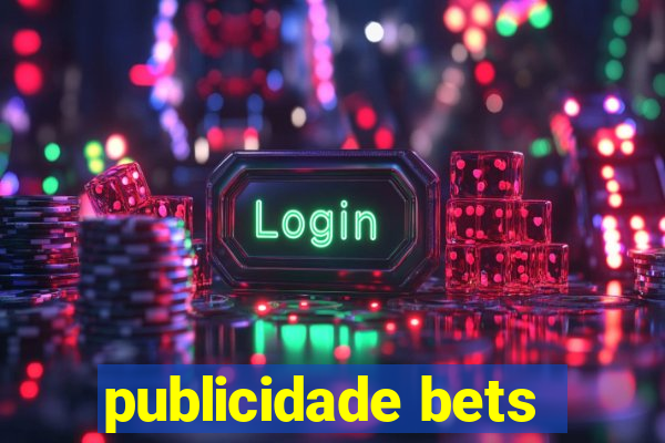 publicidade bets