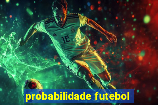 probabilidade futebol