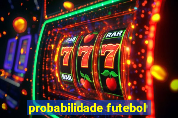 probabilidade futebol