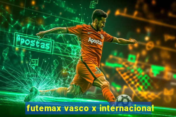 futemax vasco x internacional