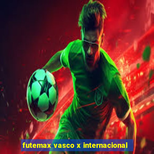 futemax vasco x internacional