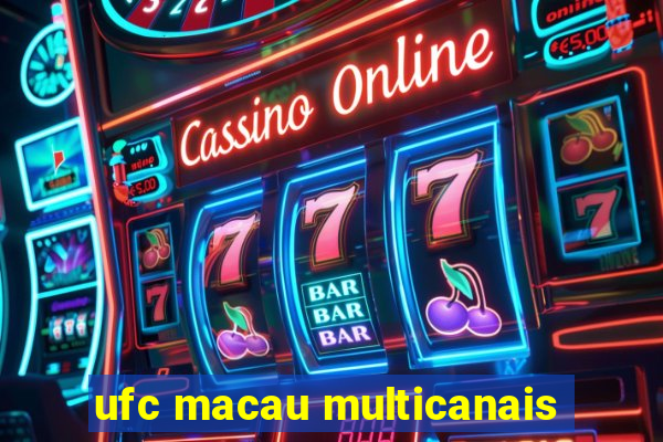 ufc macau multicanais