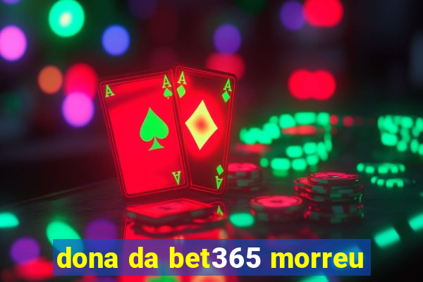 dona da bet365 morreu