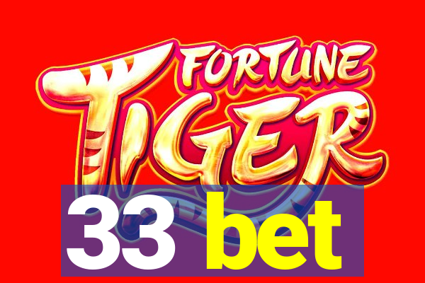 33 bet