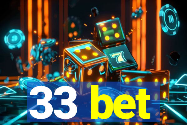 33 bet