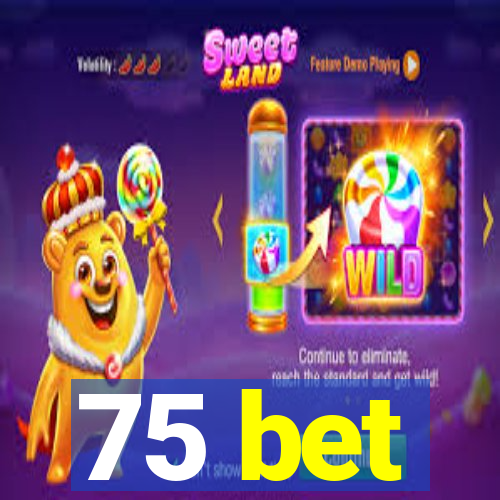 75 bet