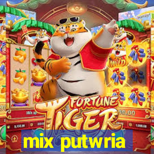 mix putwria