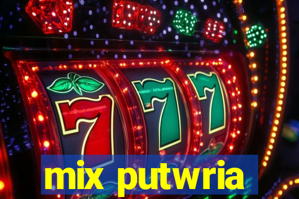 mix putwria