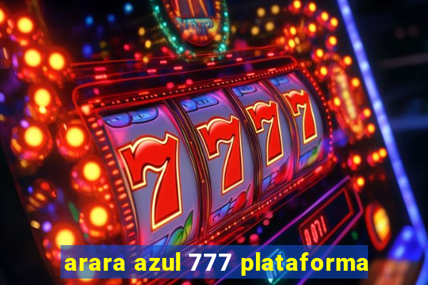 arara azul 777 plataforma