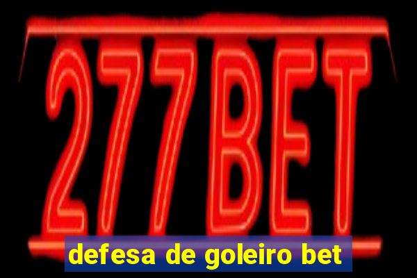 defesa de goleiro bet