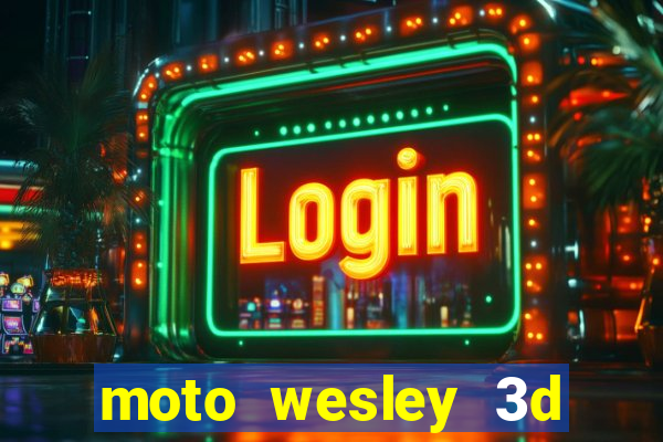 moto wesley 3d dinheiro infinito