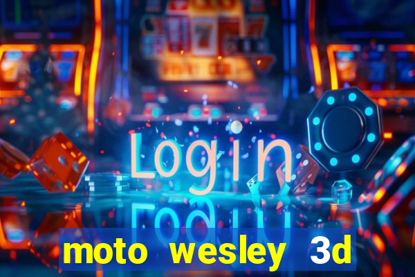 moto wesley 3d dinheiro infinito