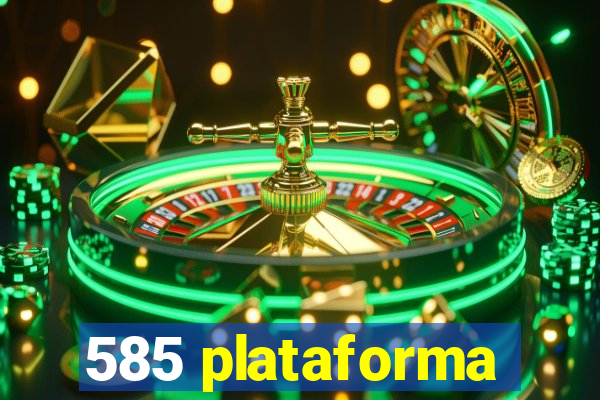 585 plataforma