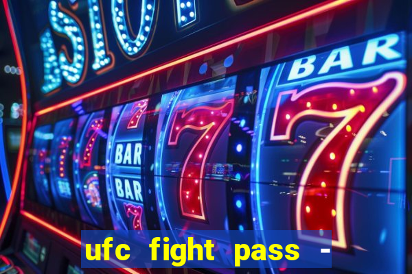 ufc fight pass - tv ao vivo