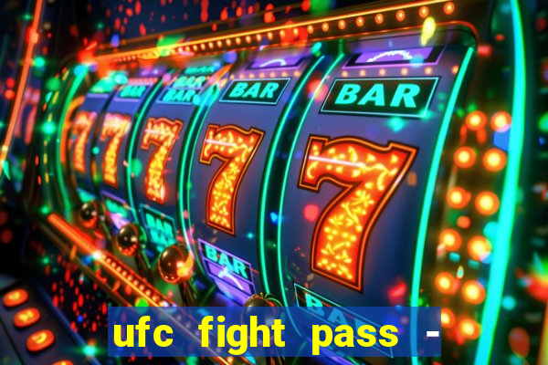 ufc fight pass - tv ao vivo