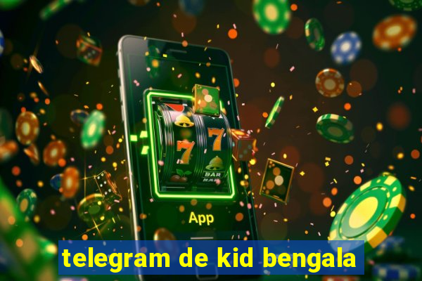 telegram de kid bengala