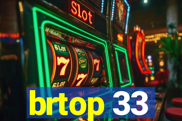 brtop 33