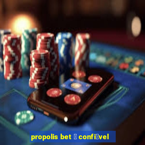 propolis bet 茅 confi谩vel